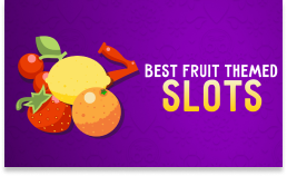 Best Fruit Themed Slots